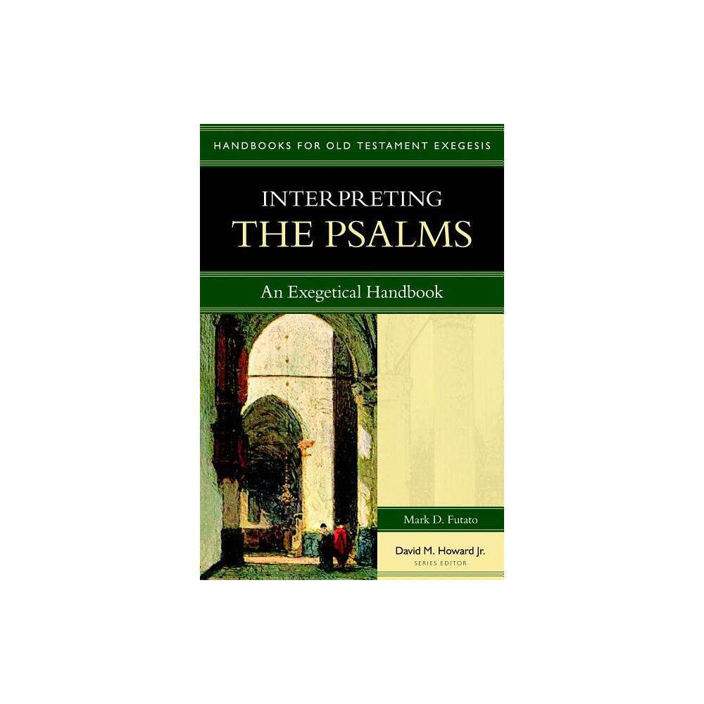 Interpreting the Psalms - (Handbooks for Old Testament Exegesis) by Mark D Futato (Paperback)