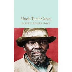 Uncle Tom's Cabin - by  Harriet Beecher Stowe (Hardcover) - 1 of 1