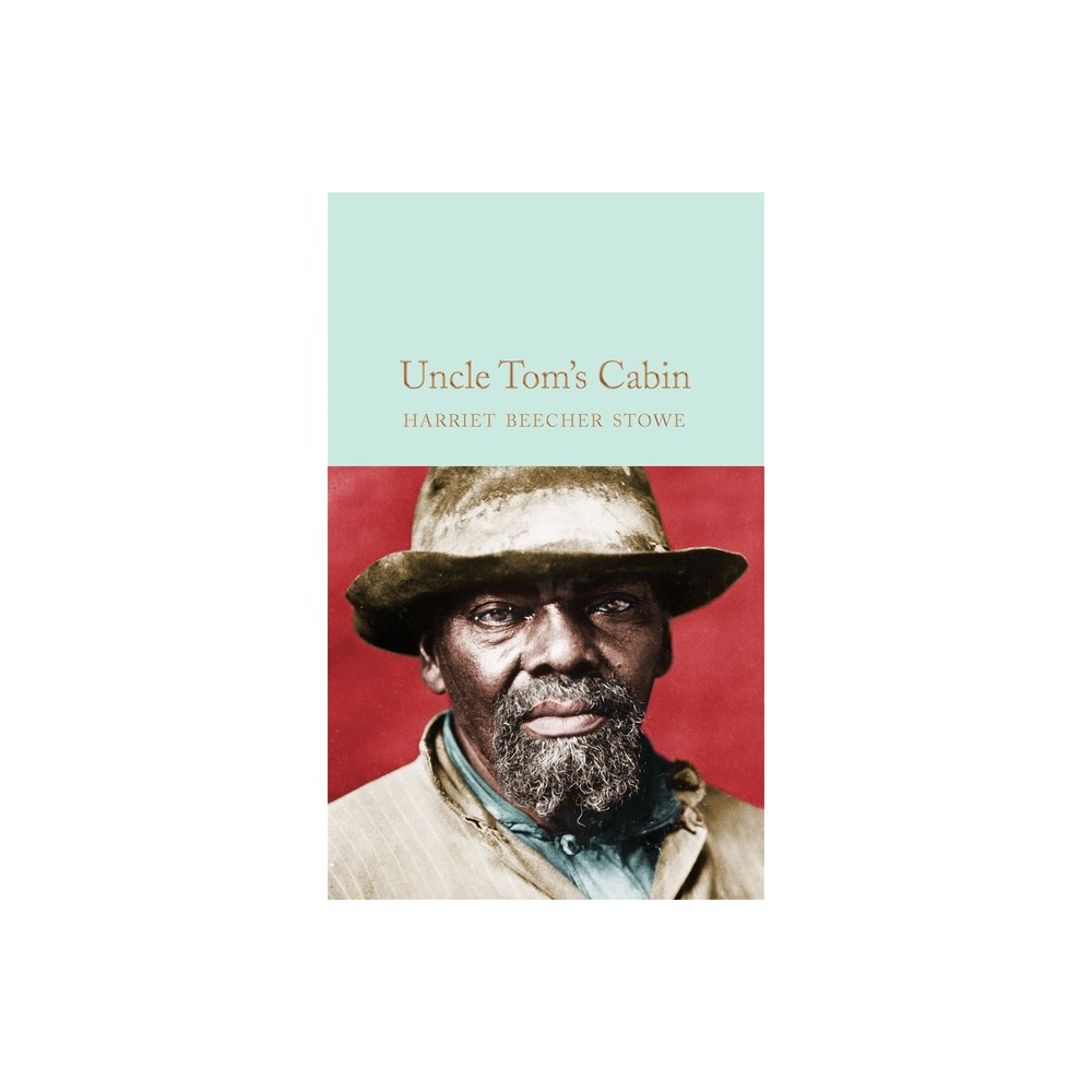 Uncle Tom's Cabin - by Harriet Beecher Stowe (Hardcover)