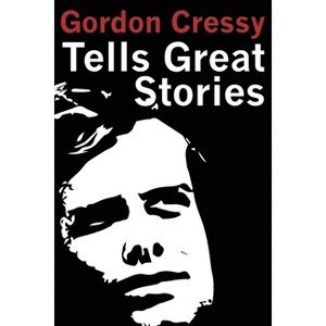 Gordon Cressy Tells Great Stories - (Paperback) - 1 of 1