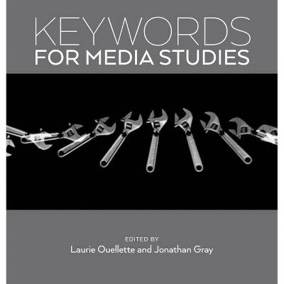 Keywords for Media Studies - by  Laurie Ouellette & Jonathan Gray (Paperback)