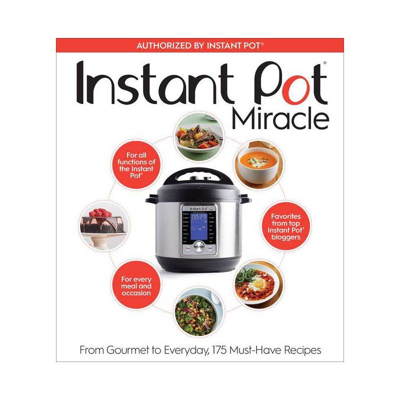 Instant Pot Miracle : From Gourmet to Everyday, 175 Must-Have Recipes - by Editors (Paperback), 1 of 2