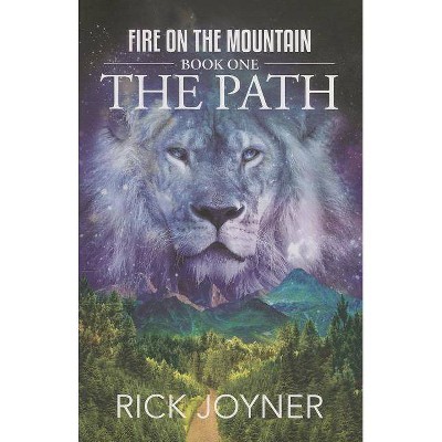 The Path - (Fire on the Mountain) by  Rick Joyner (Paperback)