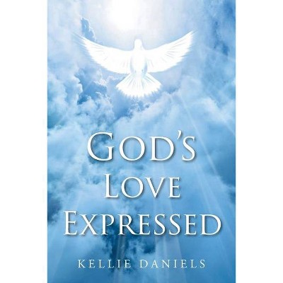 God's Love Expressed - by  Kellie Daniels (Paperback)