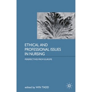 Ethical and Professional Issues in Nursing - by  Win Tadd (Paperback) - 1 of 1