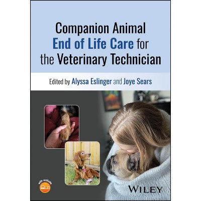 Companion Animal End of Life Care for the Veterinary Technician - by  Alyssa Eslinger & Joye Sears (Paperback)