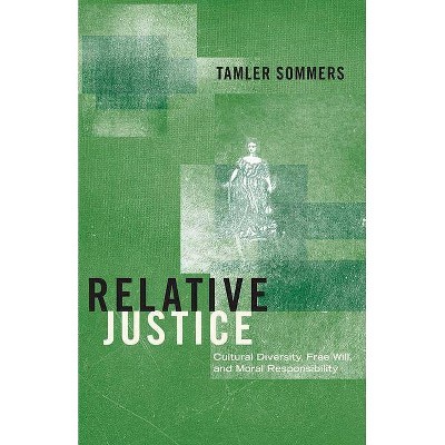 Relative Justice - by  Tamler Sommers (Hardcover)