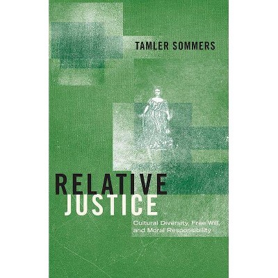 Relative Justice - by  Tamler Sommers (Hardcover)