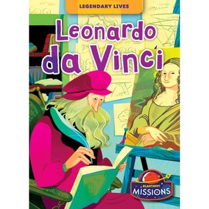 Leonardo Da Vinci - (Legendary Lives) by  Betsy Rathburn (Paperback) - 1 of 1