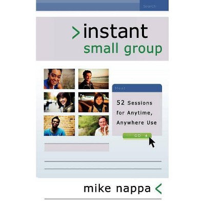 Instant Small Group - by  Mike Nappa (Paperback)