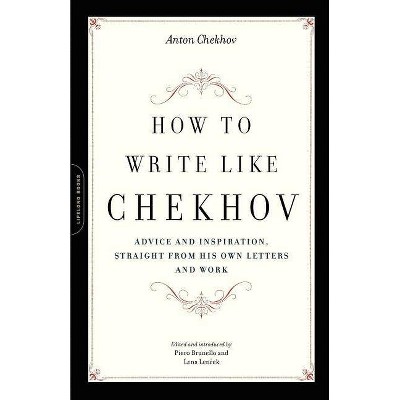 How to Write Like Chekhov - by  Anton Chekhov (Paperback)