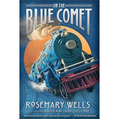 On the Blue Comet - by  Rosemary Wells (Paperback)