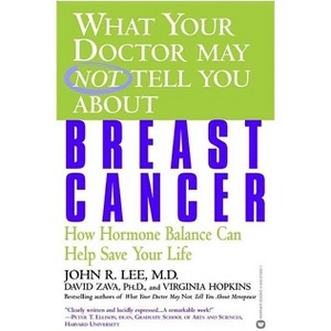 What Your Doctor May Not Tell You about Breast Cancer - (What Your Doctor May Not Tell You About...(Paperback)) (Paperback) - 1 of 1