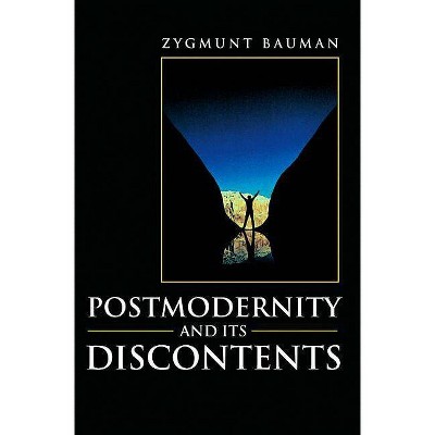 Postmodernity and Its Discontents - by  Zygmunt Bauman (Paperback)