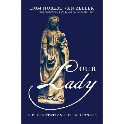 Our Lady - 2nd Edition by  Dom Hubert Van Zeller (Paperback)