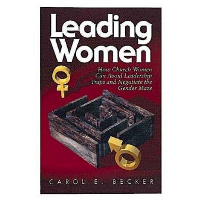 Leading Women - by  Carol E Becker (Paperback)