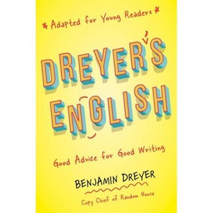 Dreyer's English (Adapted for Young Readers) - by  Benjamin Dreyer (Paperback) - 1 of 1