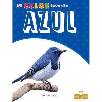 Azul - (Mi Color Favorito) by  Amy Culliford (Paperback)