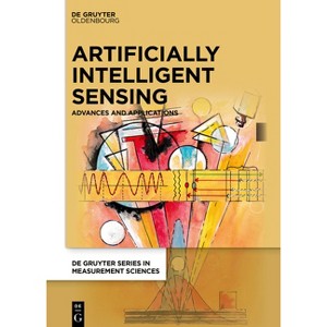 Artificially Intelligent Sensing - (De Gruyter Measurement Sciences) by  Wolfgang Koch (Hardcover) - 1 of 1