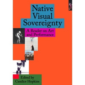 Native Visual Sovereignty - by  Candice Hopkins (Paperback) - 1 of 1