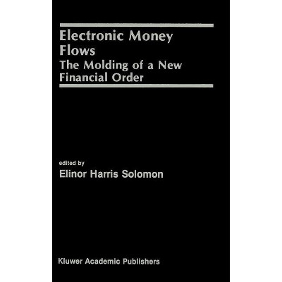 Electronic Money Flows - by  Elinor Solomon (Hardcover)