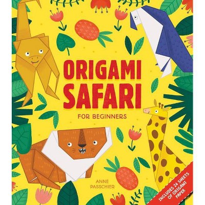 Origami Safari - by  Anne Passchier (Paperback)