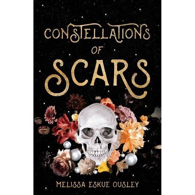 Constellations of Scars - by  Melissa Eskue Ousley (Paperback)