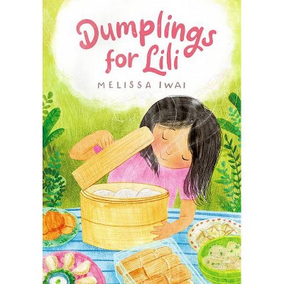 Dumplings for Lili - by  Melissa Iwai (Hardcover)