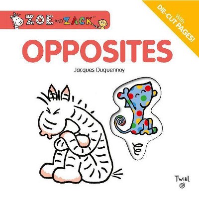 Opposites - (Zoe and Zack) (Board Book)