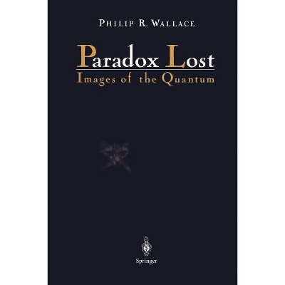 Paradox Lost - by  Philip R Wallace (Paperback)