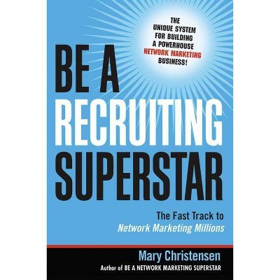 Be a Recruiting Superstar - by  Mary Christensen (Paperback)