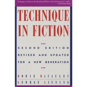 Technique in Fiction - (Writer's Library) 2nd Edition by  Robie MacAuley & George Lanning (Paperback) - 1 of 1