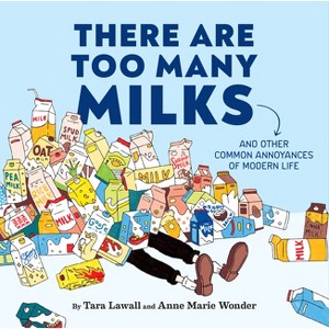 There Are Too Many Milks - by  Tara Lawall & Anne Marie Wonder (Hardcover) - 1 of 1