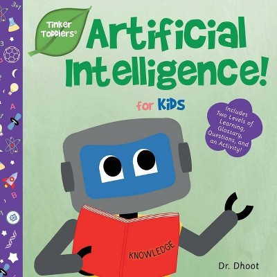 Artificial Intelligence for Kids (Tinker Toddlers) - by  Dhoot (Paperback)