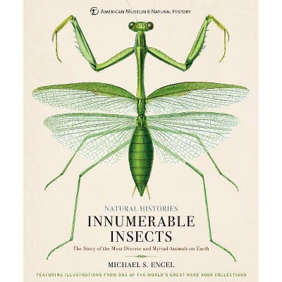 Innumerable Insects - (Natural Histories) by  Michael S Engel (Hardcover)