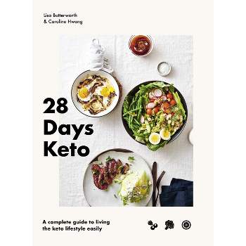 28 Days Keto - by  Lisa Butterworth & Caroline Hwang (Hardcover)