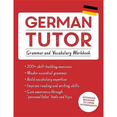 German Tutor: Grammar and Vocabulary Workbook (Learn German with Teach Yourself) - (Language Tutors) by  Edith Kreutner & Jonas Langner (Paperback)