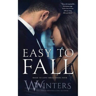 Easy to Fall - (Hard to Love) by  W Winters & Willow Winters (Paperback)