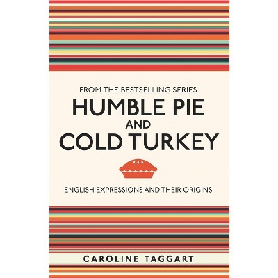 Humble Pie and Cold Turkey - by  Caroline Taggart (Paperback)