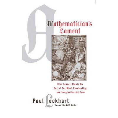 A Mathematician's Lament - by  Paul Lockhart (Paperback)