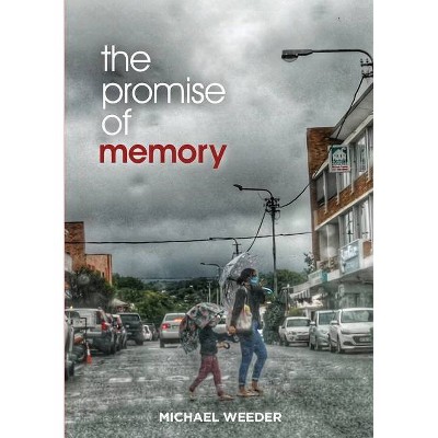 The Promise of Memory - by  Michael Weeder (Paperback)