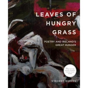 Leaves of Hungry Grass - (Famine Folio) by  Vincent Woods (Paperback) - 1 of 1