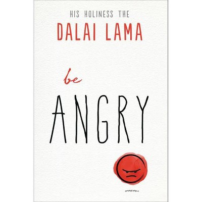 Be Angry - (The Dalai Lama's Be Inspired) by  Dalai Lama (Paperback)