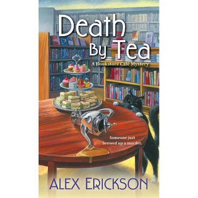 Death by Tea - (Bookstore Cafe Mystery) by  Alex Erickson (Paperback)