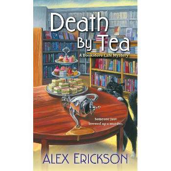 Death by Tea - (Bookstore Cafe Mystery) by  Alex Erickson (Paperback)