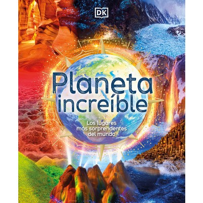 Planeta Increíble (Amazing Earth) - by  Anita Ganeri (Hardcover)