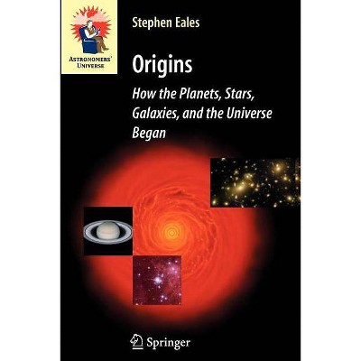 Origins - (Astronomers' Universe) by  Steve Eales (Paperback)