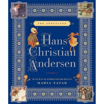 The Annotated Hans Christian Andersen - (Hardcover)