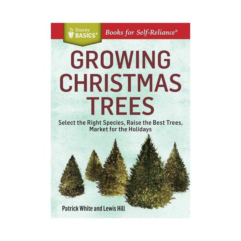 Growing Christmas Trees - (Storey Basics) by  Patrick White & Lewis Hill (Paperback), 1 of 2