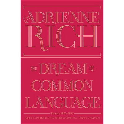 The Dream of a Common Language - by  Adrienne Rich (Paperback)